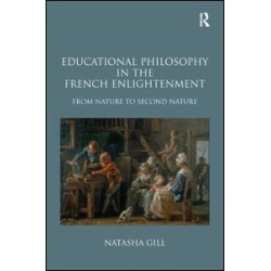Educational Philosophy in the French Enlightenment Educational Philosophy in the French Enlightenment