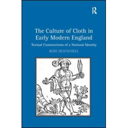 The Culture of Cloth in Early Modern England The Culture of Cloth in Early Modern England