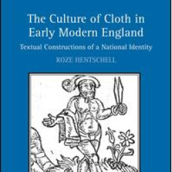 The Culture of Cloth in Early Modern England The Culture of Cloth in Early Modern England