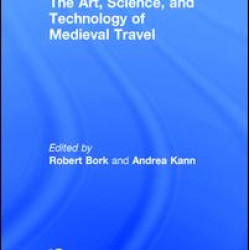 The Art, Science, and Technology of Medieval Travel