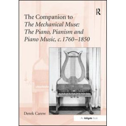 The Companion to The Mechanical Muse: The Piano, Pianism and Piano Music, c.1760–1850