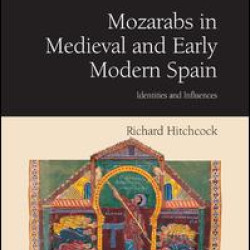 Mozarabs in Medieval and Early Modern Spain