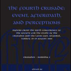The Fourth Crusade: Event, Aftermath, and Perceptions