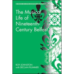 The Musical Life of Nineteenth-Century Belfast The Musical Life of Nineteenth-Century Belfast