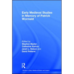 Early Medieval Studies in Memory of Patrick Wormald Early Medieval Studies in Memory of Patrick Wormald