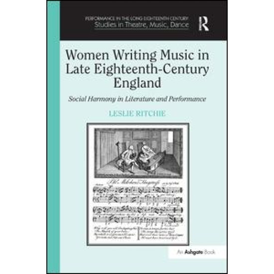 Women Writing Music in Late Eighteenth-Century England Women Writing Music in Late Eighteenth-Century England