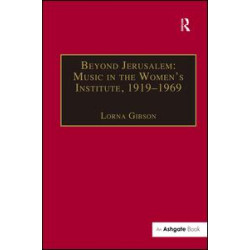 Beyond Jerusalem: Music in the Women's Institute, 1919–1969 Beyond Jerusalem: Music in the Women's Institute, 1919–1969