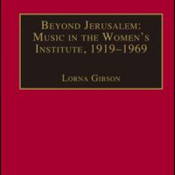 Beyond Jerusalem: Music in the Women's Institute, 1919–1969