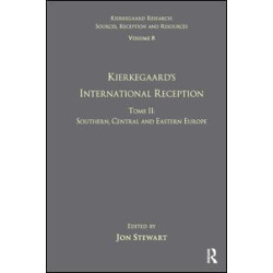 Volume 8, Tome II: Kierkegaard's International Reception - Southern, Central and Eastern Europe Volume 8, Tome II: Kierkegaard's International Reception - Southern, Central and Eastern Europe