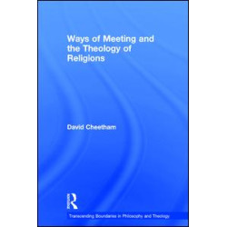 Ways of Meeting and the Theology of Religions Ways of Meeting and the Theology of Religions