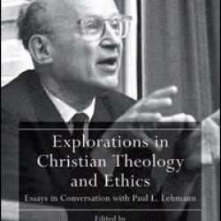 Explorations in Christian Theology and Ethics Explorations in Christian Theology and Ethics