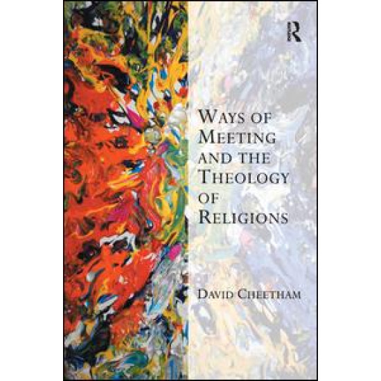 Ways of Meeting and the Theology of Religions Ways of Meeting and the Theology of Religions