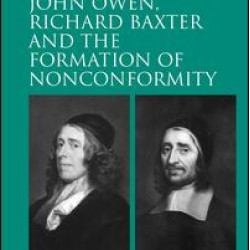 John Owen, Richard Baxter and the Formation of Nonconformity