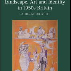Landscape, Art and Identity in 1950s Britain Landscape, Art and Identity in 1950s Britain