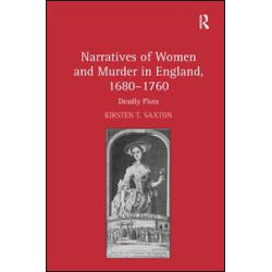 Narratives of Women and Murder in England, 1680–1760 Narratives of Women and Murder in England, 1680–1760