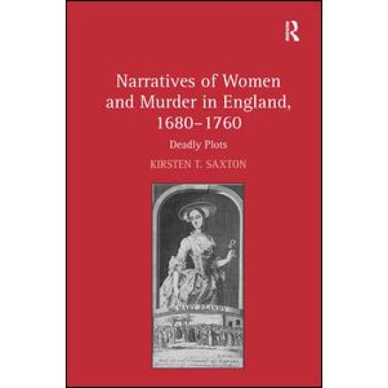 Narratives of Women and Murder in England, 1680–1760 Narratives of Women and Murder in England, 1680–1760