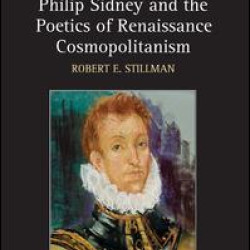 Philip Sidney and the Poetics of Renaissance Cosmopolitanism Philip Sidney and the Poetics of Renaissance Cosmopolitanism