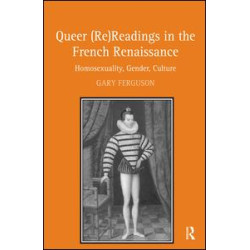 Queer (Re)Readings in the French Renaissance Queer (Re)Readings in the French Renaissance