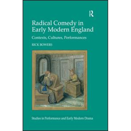 Radical Comedy in Early Modern England Radical Comedy in Early Modern England