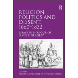 Religion, Politics and Dissent, 1660–1832 Religion, Politics and Dissent, 1660–1832