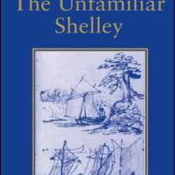 The Unfamiliar Shelley The Unfamiliar Shelley