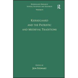 Volume 4: Kierkegaard and the Patristic and Medieval Traditions Volume 4: Kierkegaard and the Patristic and Medieval Traditions