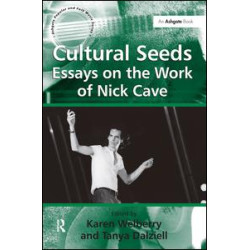 Cultural Seeds: Essays on the Work of Nick Cave Cultural Seeds: Essays on the Work of Nick Cave