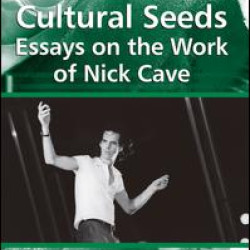 Cultural Seeds: Essays on the Work of Nick Cave Cultural Seeds: Essays on the Work of Nick Cave