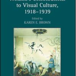 Women's Contributions to Visual Culture, 1918–1939