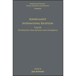 Volume 8, Tome III: Kierkegaard's International Reception – The Near East, Asia, Australia and the Americas