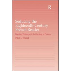 Seducing the Eighteenth-Century French Reader Seducing the Eighteenth-Century French Reader
