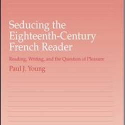 Seducing the Eighteenth-Century French Reader Seducing the Eighteenth-Century French Reader