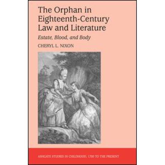 The Orphan in Eighteenth-Century Law and Literature The Orphan in Eighteenth-Century Law and Literature