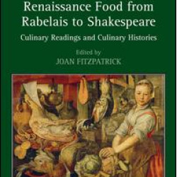 Renaissance Food from Rabelais to Shakespeare Renaissance Food from Rabelais to Shakespeare