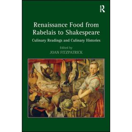 Renaissance Food from Rabelais to Shakespeare Renaissance Food from Rabelais to Shakespeare