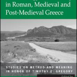 Archaeology and History in Roman, Medieval and Post-Medieval Greece Archaeology and History in Roman, Medieval and Post-Medieval Greece