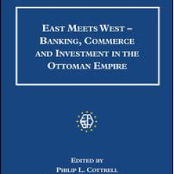 East Meets West - Banking, Commerce and Investment in the Ottoman Empire