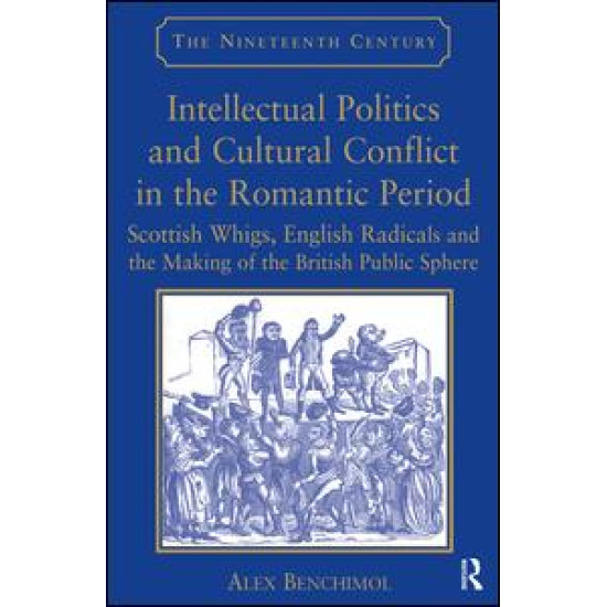 Intellectual Politics and Cultural Conflict in the Romantic Period