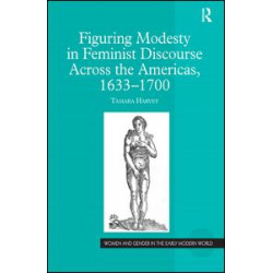 Figuring Modesty in Feminist Discourse Across the Americas, 1633-1700