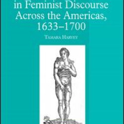 Figuring Modesty in Feminist Discourse Across the Americas, 1633-1700 Figuring Modesty in Feminist Discourse Across the Americas, 1633-1700