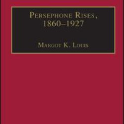 Persephone Rises, 1860–1927