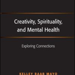 Creativity, Spirituality, and Mental Health Creativity, Spirituality, and Mental Health