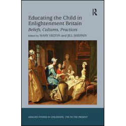 Educating the Child in Enlightenment Britain Educating the Child in Enlightenment Britain