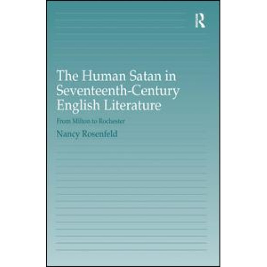 The Human Satan in Seventeenth-Century English Literature The Human Satan in Seventeenth-Century English Literature