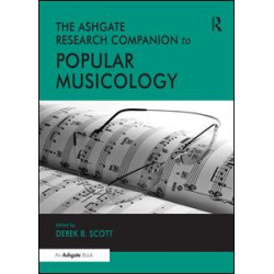 The Ashgate Research Companion to Popular Musicology The Ashgate Research Companion to Popular Musicology