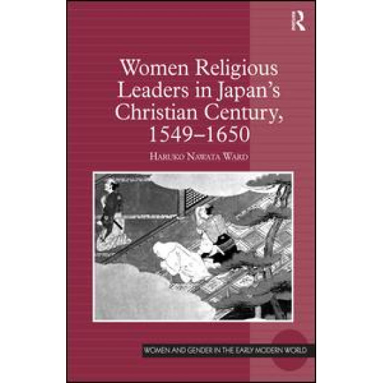 Women Religious Leaders in Japan's Christian Century, 1549-1650