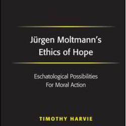 Jürgen Moltmann's Ethics of Hope Jürgen Moltmann's Ethics of Hope