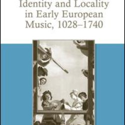 Identity and Locality in Early European Music, 1028–1740