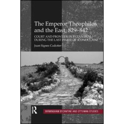 The Emperor Theophilos and the East, 829–842 The Emperor Theophilos and the East, 829–842