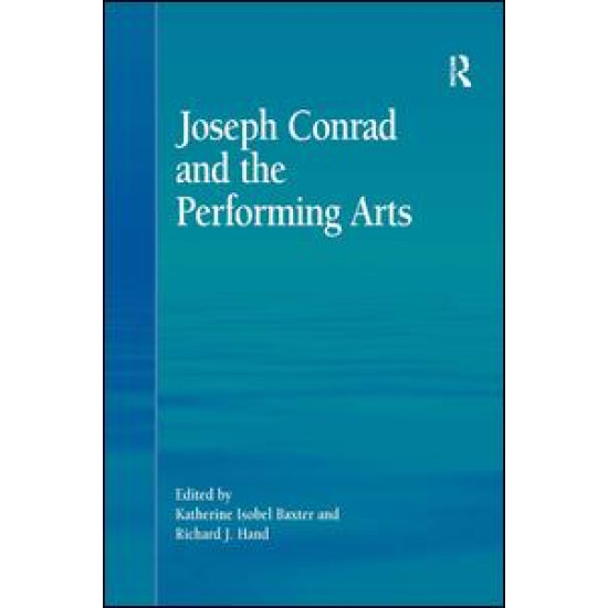 Joseph Conrad and the Performing Arts Joseph Conrad and the Performing Arts